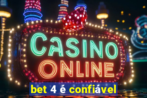 bet 4 é confiável